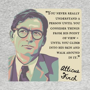 Atticus Finch Quote T-Shirt